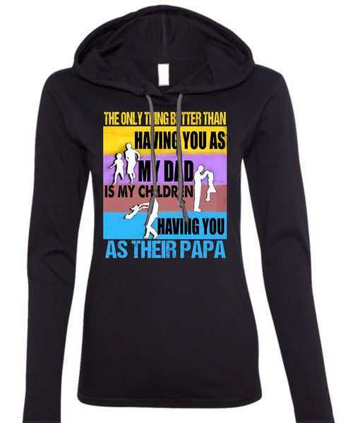 My Dad Is My Children T Shirt, You As Their Papa T Shirt (Anvil Ladies Ringspun Hooded)