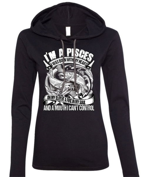 I'm A Pisces T Shirt, I Can't Control T Shirt (Anvil Ladies Ringspun Hooded)