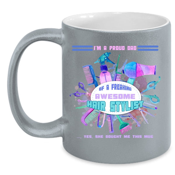 I'm A Proud Dad Of A Hairstylist Coffee Mug, Awesome Dad Coffee Cup