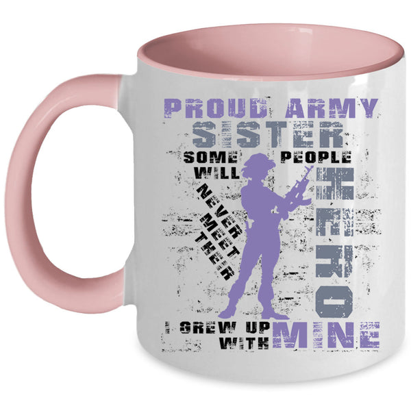 I Grew Up With My Sister Coffee Mug, Proud Army Sister Accent Mug