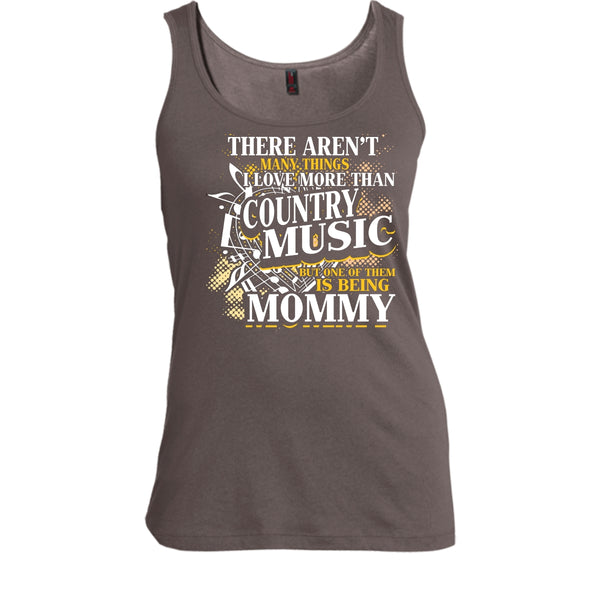 I Love More Than Country Music T Shirt, Being Mommy Tank Top