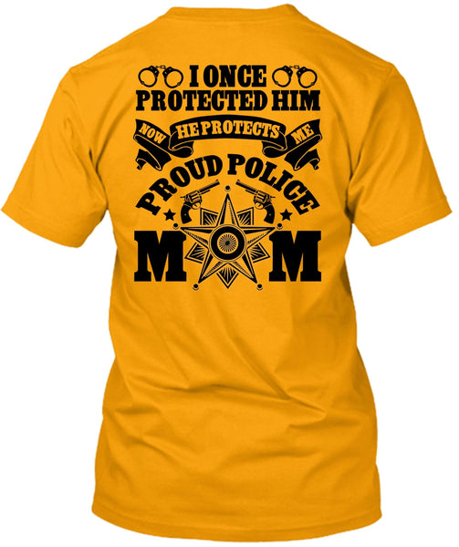 I Once Protected Him T Shirt, I Love Police T Shirt