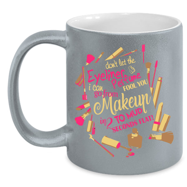 Don't Let The Eyeliner And Perfume Coffee Mug, Cute Girls Coffee Cup