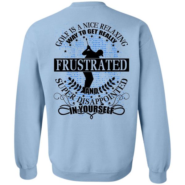 I Love Golfing T Shirt, Golf Is A Nice Relaxing Sweatshirt