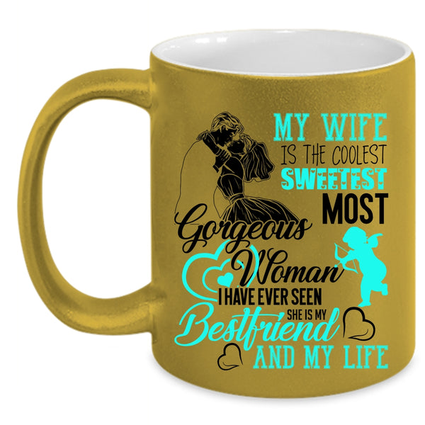 She Is My Bestfriend And My Wife Coffee Mug, My Wife Is The Sweetest Woman Accent Mug