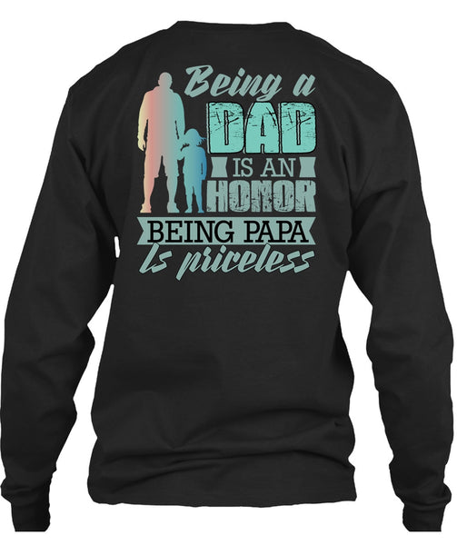 Being A Dad Is An Honor T Shirt, Being Papa Is Priceless T Shirt