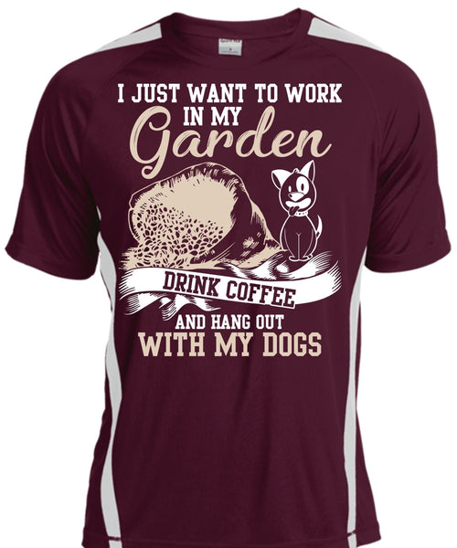 I Just Want To Work In My Garden T Shirt, Hang Out With My Dogs T Shirt, Cool Shirt