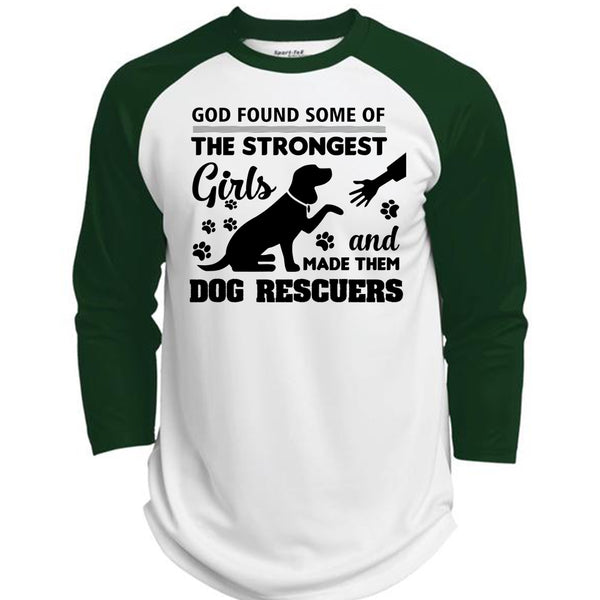 God Found Some Of The Strongest Girls And Made Them Dog Rescuers T Shirt, Job T Shirt  (Polyester Game Baseball Jersey)