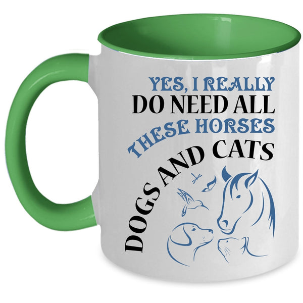 Dogs And Cats Coffee Mug, I Really Do Need All These Horses Accent Mug