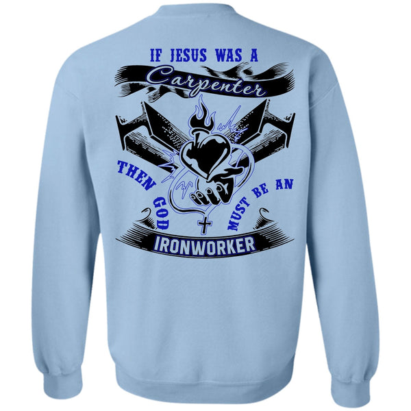 I Love Ironworker T Shirt, God Must Be An Ironworker Sweatshirt