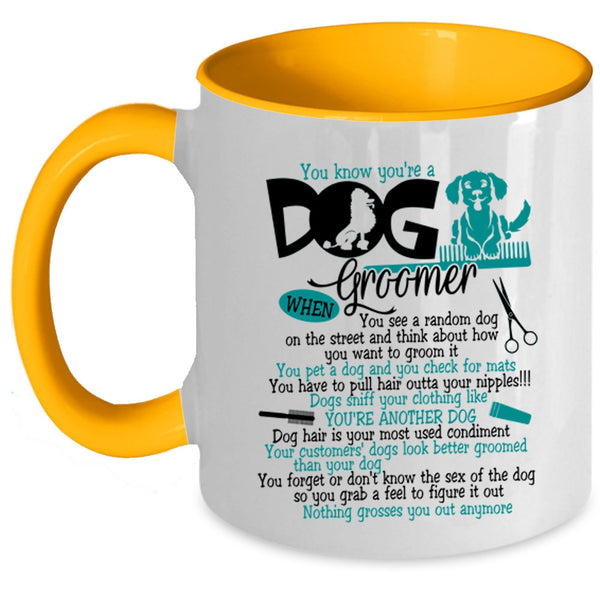 Lovely Dogs Coffee Mug, You Know You're A Dog Groomer Accent Mug