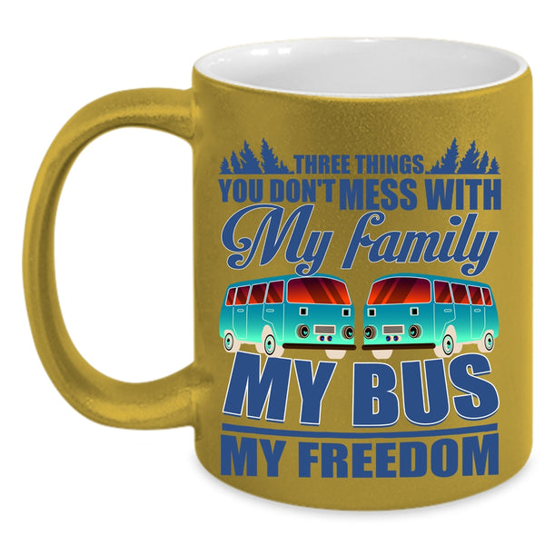 My Family My Bus My Freedom Coffee Mug, 3 Thing You Don't Mess With Accent Mug