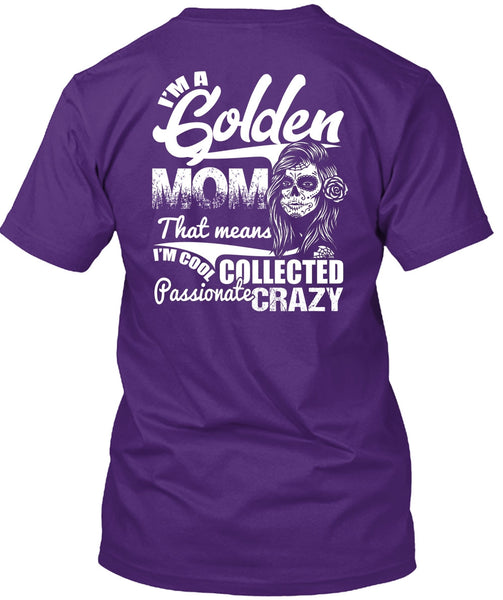 I'm A Golden Mom T Shirt, Passionate Crazy T Shirt