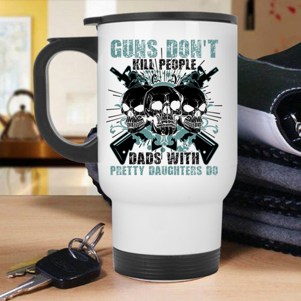 Awesome Gift For Dad Travel Mug, Dads With Pretty Daughters Do Mug