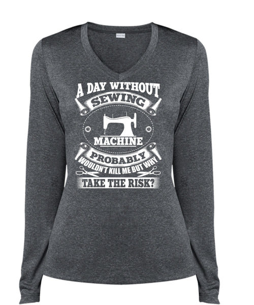 A Day Without Sewing Machine T Shirt, I Love Sewing T Shirt, Cool Shirt (Ladies LS Heather V-Neck)