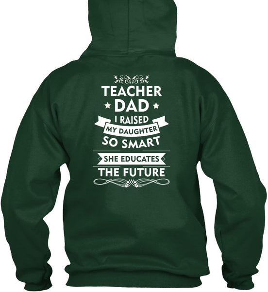 I Raised My Daughter So Smart T Shirt, She Educates The Future T Shirt