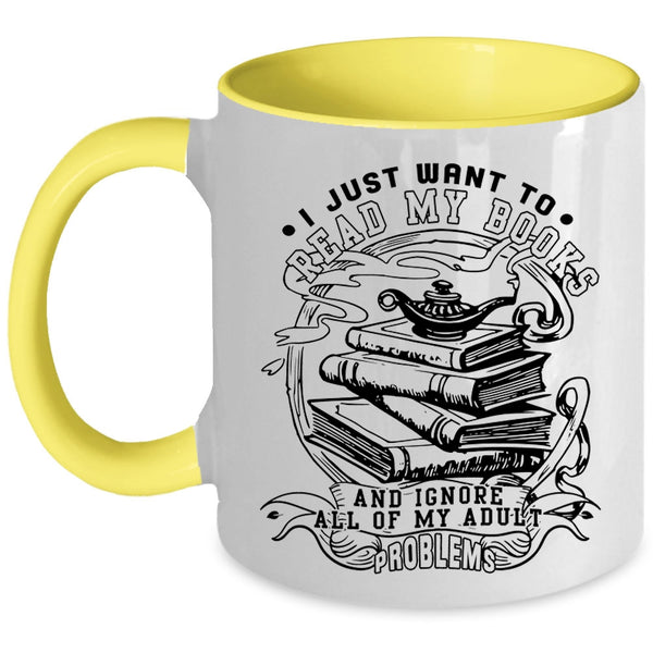 Funny Reading Coffee Mug, I Just Want To Read My Books Accent Mug