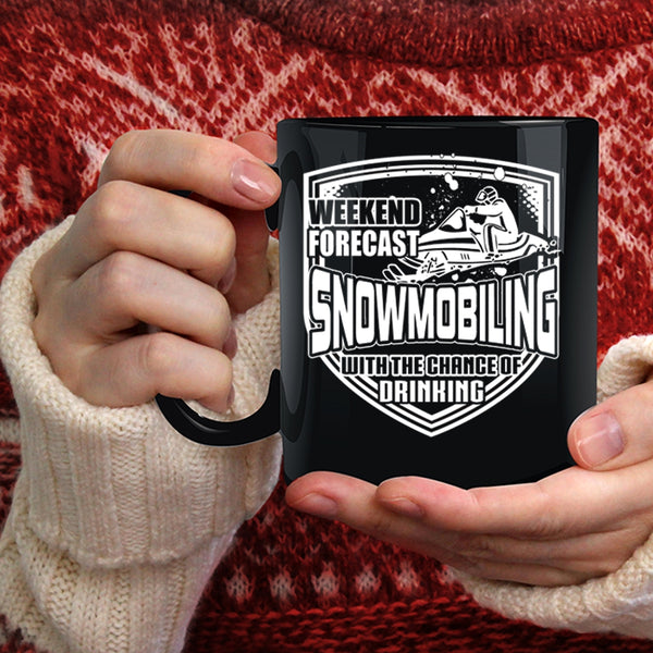Weekend Firecast Snowmobiling Coffee Mug, Chance Of Drinking Coffee Cup