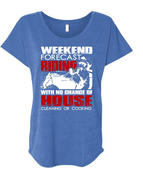 Weekend Forecast Riding T Shirt, House Cleaning T Shirt, Cool Shirt (Ladies' Triblend Dolman Sleeve)