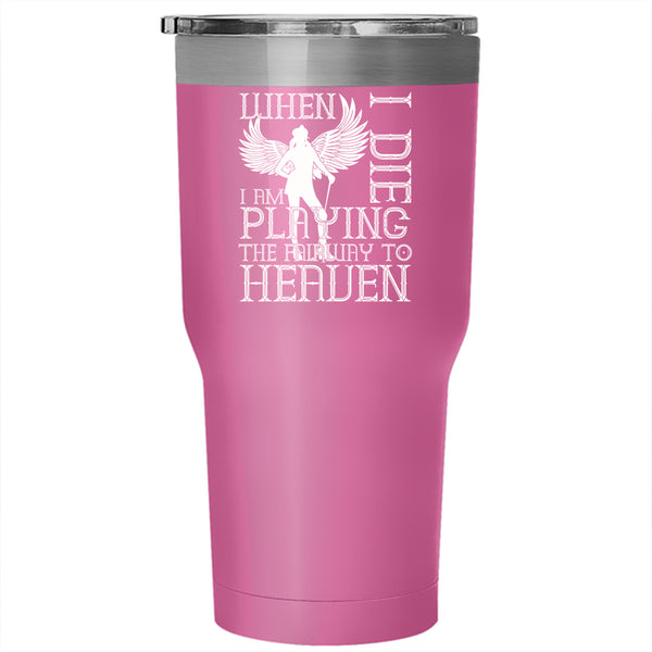 I Am Playing The Fairway To Heaven Tumbler 30 oz Stainless Steel, Funny Basketball Player Travel Mug