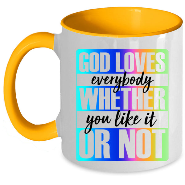 Whether You Like It Or Not Coffee Mug, God Loves Everybody Accent Mug
