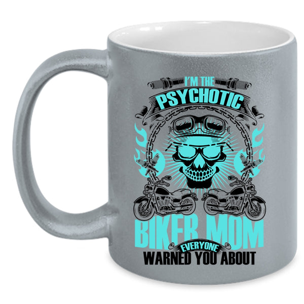 Cool Gift For My Mom Coffee Mug, I'm The Psychotic Biker Mom Accent Mug