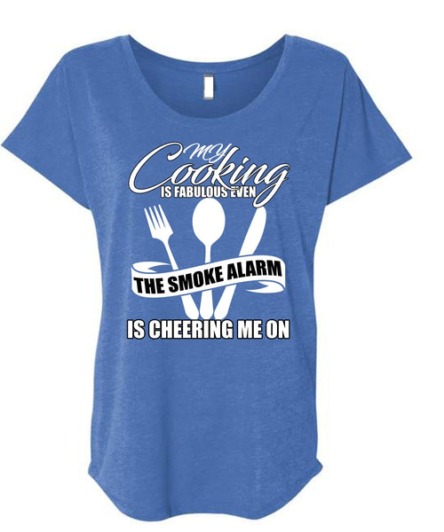 My Cooking Is Fabulous Even T Shirt, Being A Chef T Shirt, Cool Shirt (Ladies' Triblend Dolman Sleeve)
