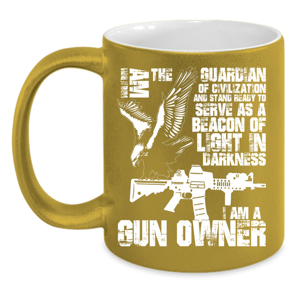I Am The Guardian Of Civilization Coffee Mug, I Am A Gun Owner Coffee Cup
