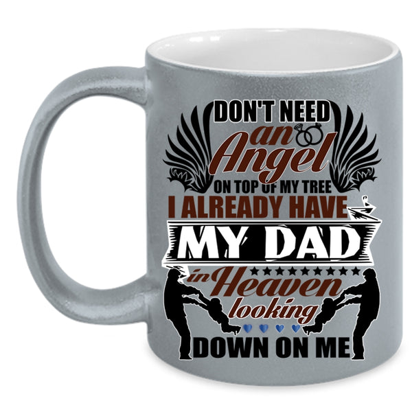 I Already Have My Dad In Heaven Coffee Mug, Don't Need An Angel Accent Mug