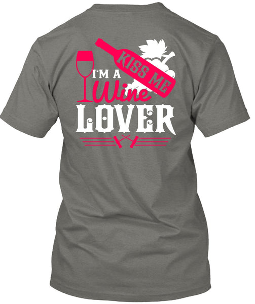 I'm A Wine Lover T Shirt, Kiss Me T Shirt