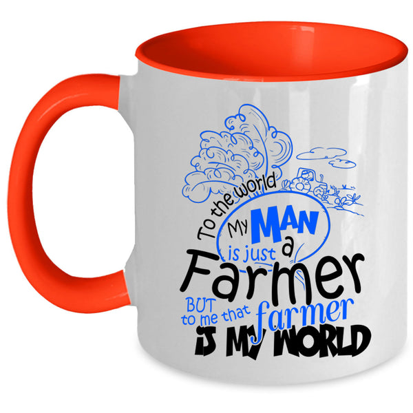 That Farmer Is My World Coffee Mug, My Man Is Just A farmer Accent Mug