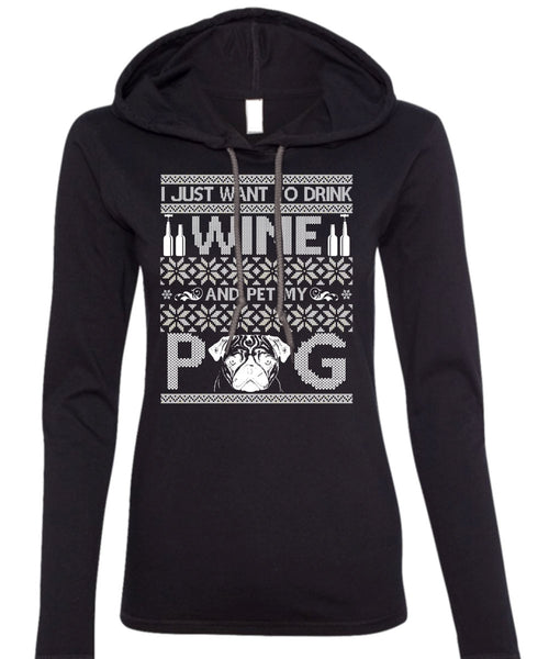 I Just Want To Drink Wine T Shirt, Pet My Dog T Shirt (Anvil Ladies Ringspun Hooded)