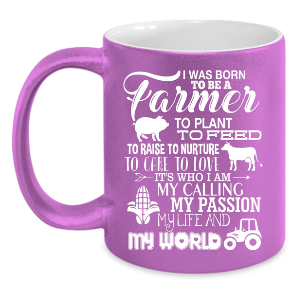 I Was Born To Be A Farmer Coffee Mug, May Passion My Life And My World Coffee Cup