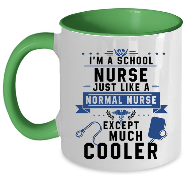 Cool Nurses Coffee Mug, I'm A School Nurse Just Like A Normal Nurse Accent Mug