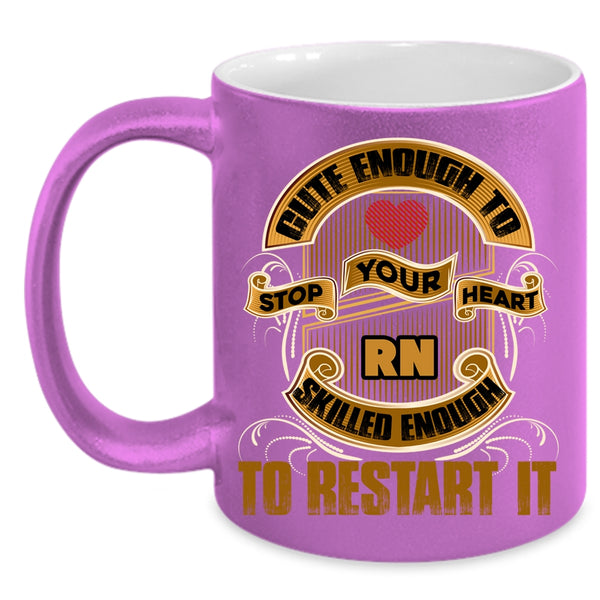 Cute Enough To Stop Your Heart Coffee Mug, Skilled Enough To Restart It Coffee Cup