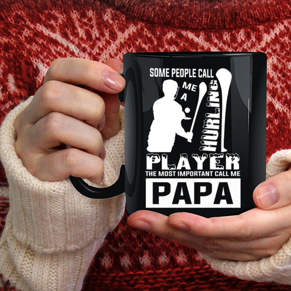 Some People Call Me A Hurling Player Coffee Mug, The Most Important Call Me Papa Coffee Cup
