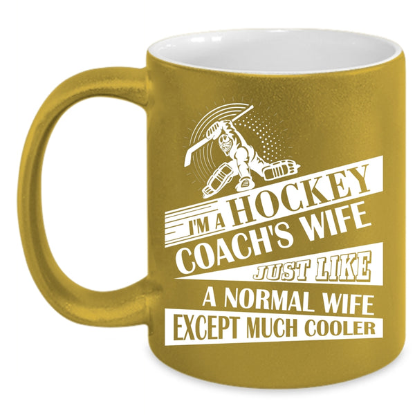 I'm A Hockey Coach's Wife Coffee Mug, Cool Gift For My Wife Coffee Cup