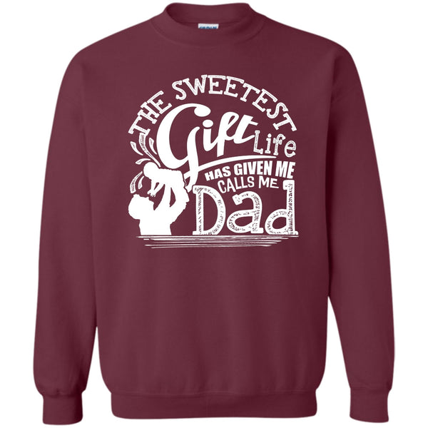 Life Has Given Me Calls Me Dad T Shirt, Father's Day Gift Sweatshirt
