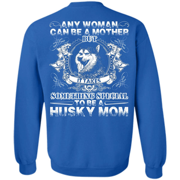 Can Be A Mother T Shirt, I Love Husky Sweatshirt