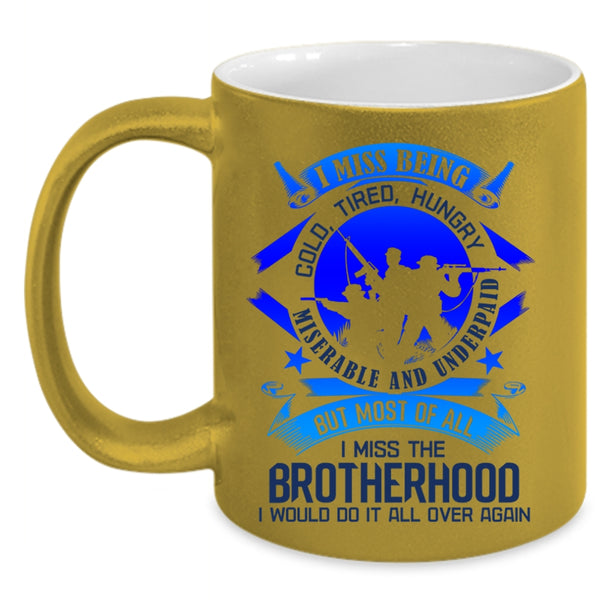 Cool Veterans Coffee Mug, Most Of All I Miss The Brotherhood Accent Mug