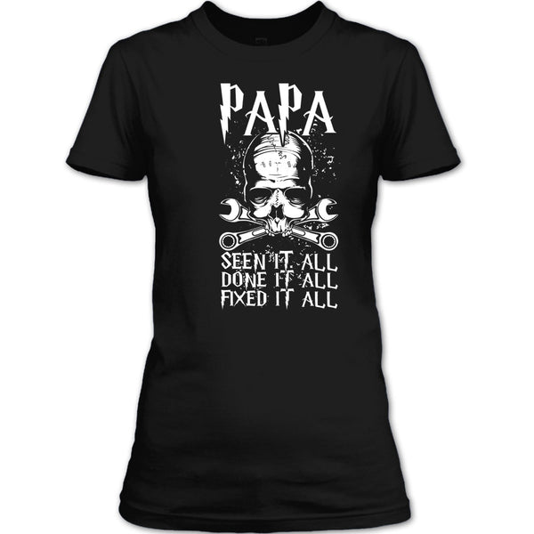 Papa Seen It All T Shirt, Done It All Fixed It All T Shirt