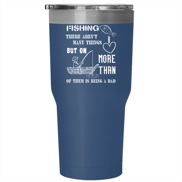 I love Fishing Tumbler 30 oz Stainless Steel, I love Being A Dad Travel Mug