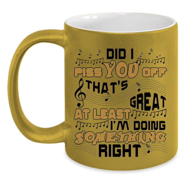 Cute Coffee Mug, That's Great At Least I'm Doing Something Right Accent Mug