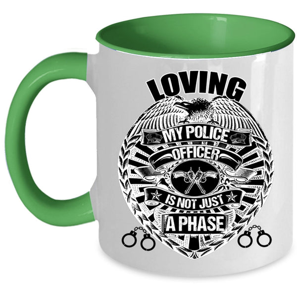 Cute Police Officer Coffee Mug, Loving My Police Officer is Not Just A Phase Accent Mug