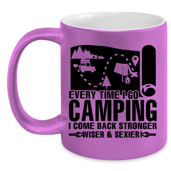 I Come Back Stronger Coffee Mug, Every Time I Go Camping Accent Mug