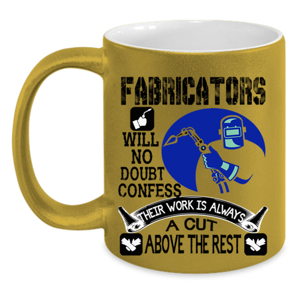 Their Work Is Always A Cut Above The Rest Coffee Mug, Fabricators Accent Mug