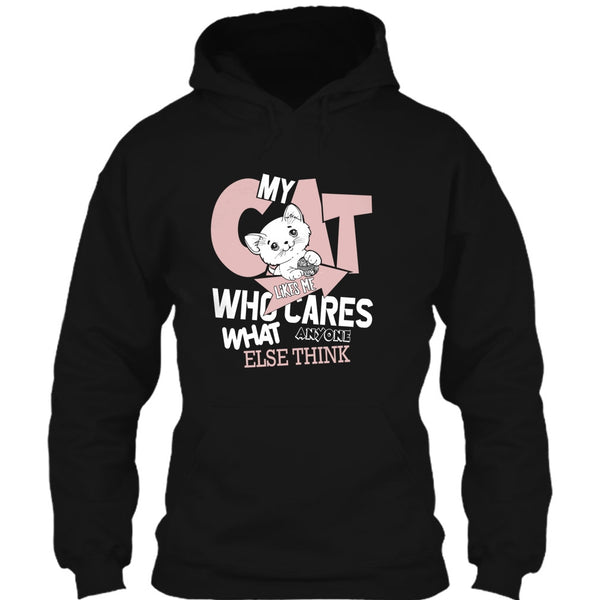 My Cat Like Me T Shirt, Who Cares What Anyone Else Think T Shirt