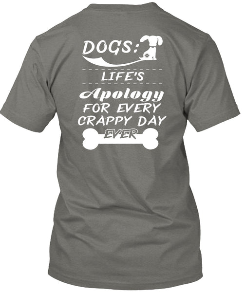 Dogs Life's Apology For Every Crappy Day Ever T Shirt, I Love Dogs T Shirt