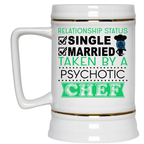 Taken By A Psychotic Chef Beer Stein 22oz, Relationship Status Beer Mug