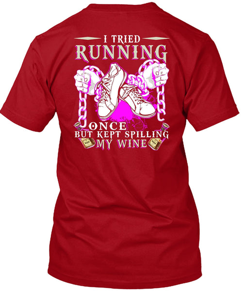 I Tried Running T Shirt, Kept Spilling My Wine T Shirt
